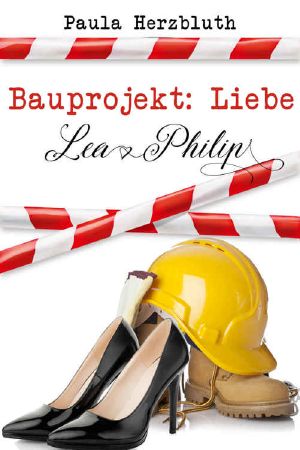 [Doppelpunkt Liebe 01] • Bauprojekt Liebe · Lea & Philip